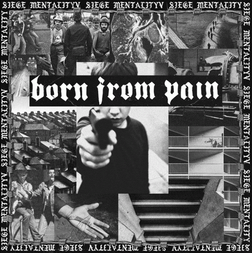 Born From Pain : Siege Mentality